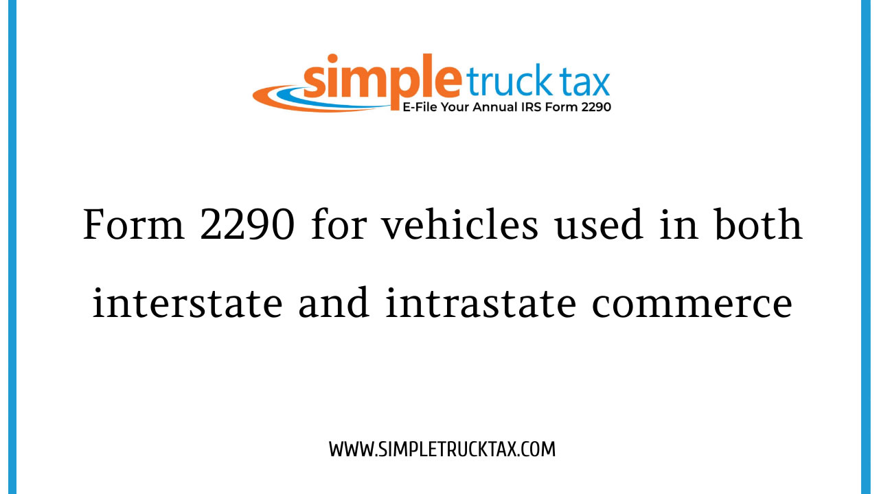 Form 2290 for vehicles used in both interstate and intrastate commerce